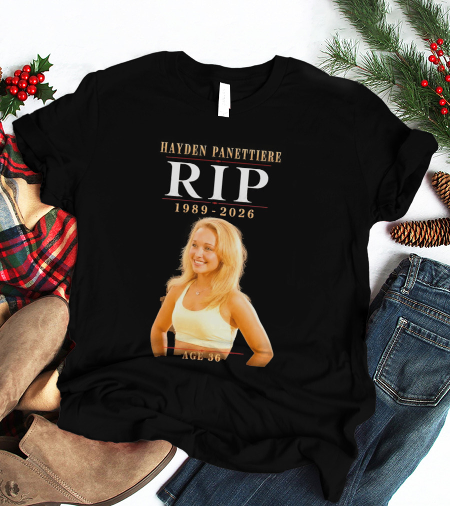 Hayden Panettiere RIP 1989 2026 Age 36 T-Shirt