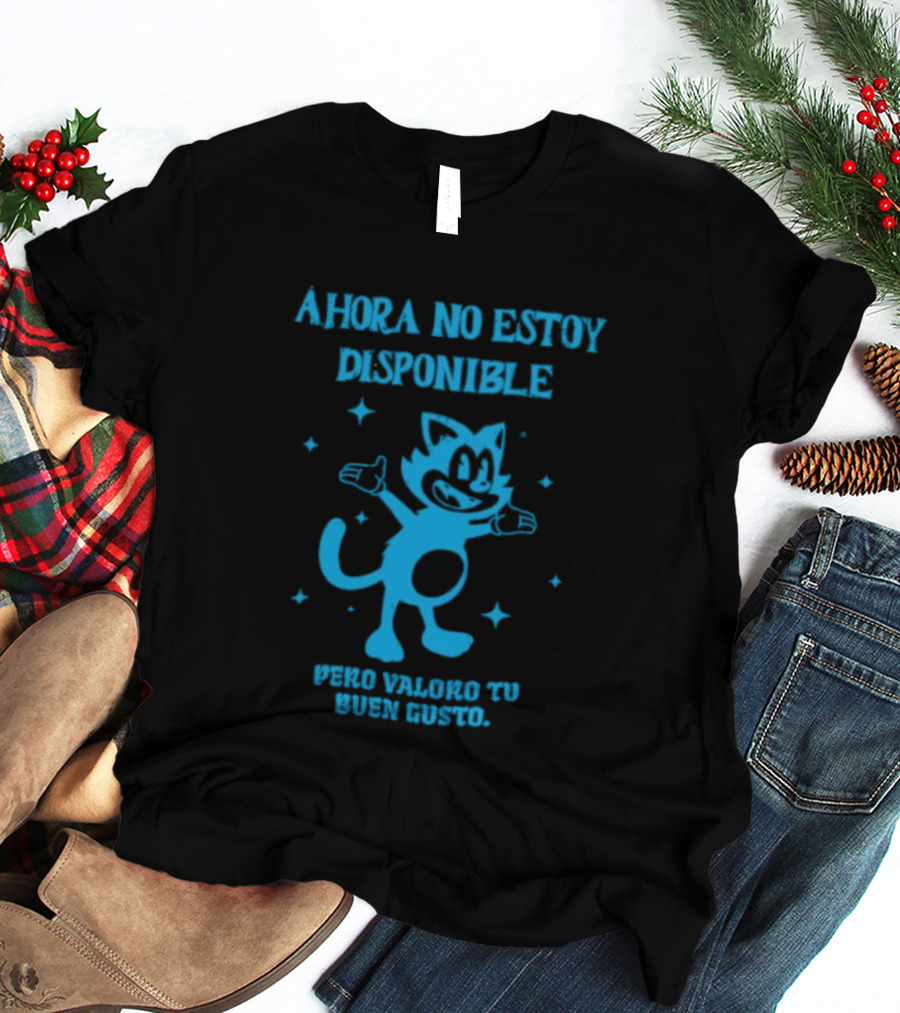 Ahora No Estoy Disponible Pero Valoro Tu Buen Gusto Felix The Cat T-Shirt