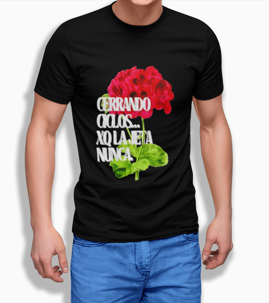 Cerrando Ciclos Xq La Jeta Nunca Red Flowers T-Shirt