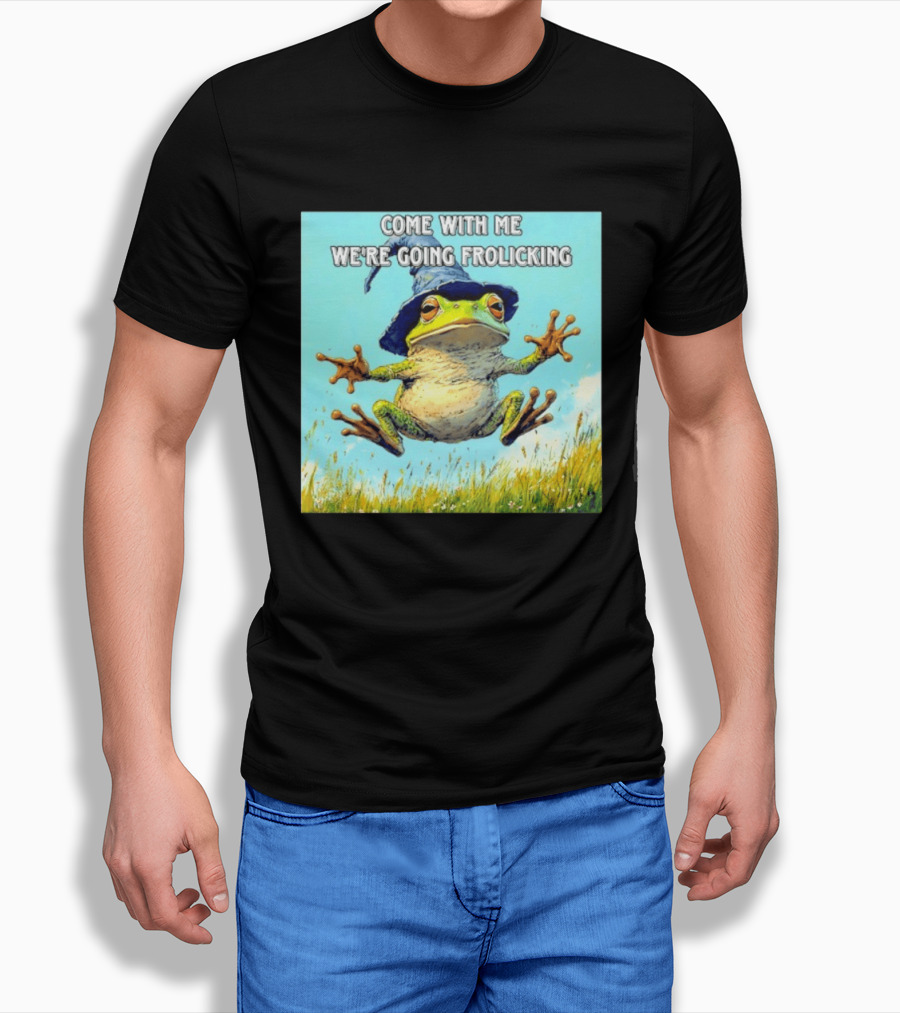 Come With Me We're Going Frolicking Frog Wizard Magic Fun Adventure T-Shirt