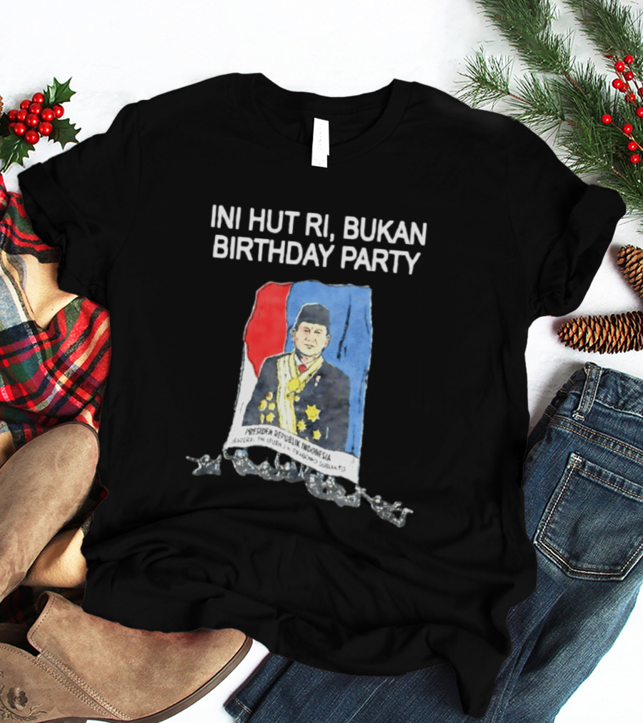 Ini HUT RI Bukan Birthday Party Presiden Republik Indonesia Prabowo Subianto T-Shirt