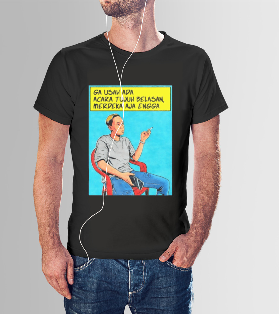 Ga Usah Ada Acara Tujuh Belasan Merdeka Aja Engga Meme Pop Art Indonesia T-Shirt