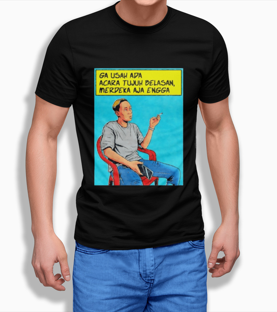 Ga Usah Ada Acara Tujuh Belasan Merdeka Aja Engga Meme Pop Art Indonesia T-Shirt