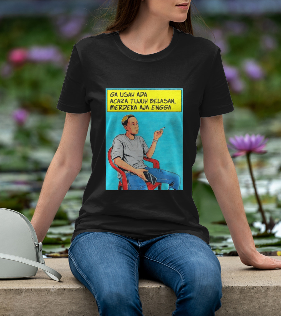 Ga Usah Ada Acara Tujuh Belasan Merdeka Aja Engga Meme Pop Art Indonesia T-Shirt