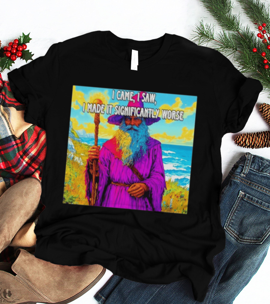 I Came I Saw I Made It Significantly Worse Wizard Robe And Staff T-Shirt