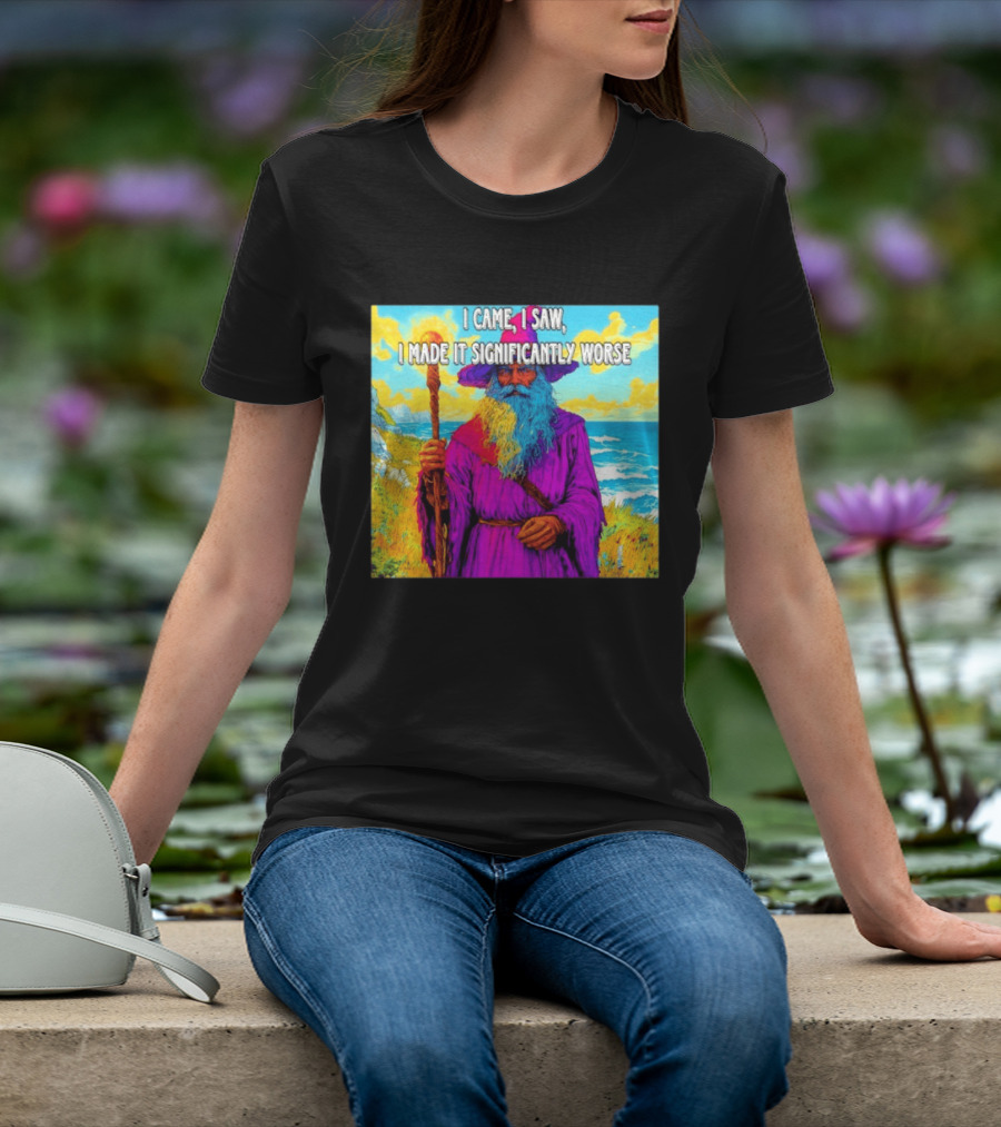 I Came I Saw I Made It Significantly Worse Wizard Robe And Staff T-Shirt