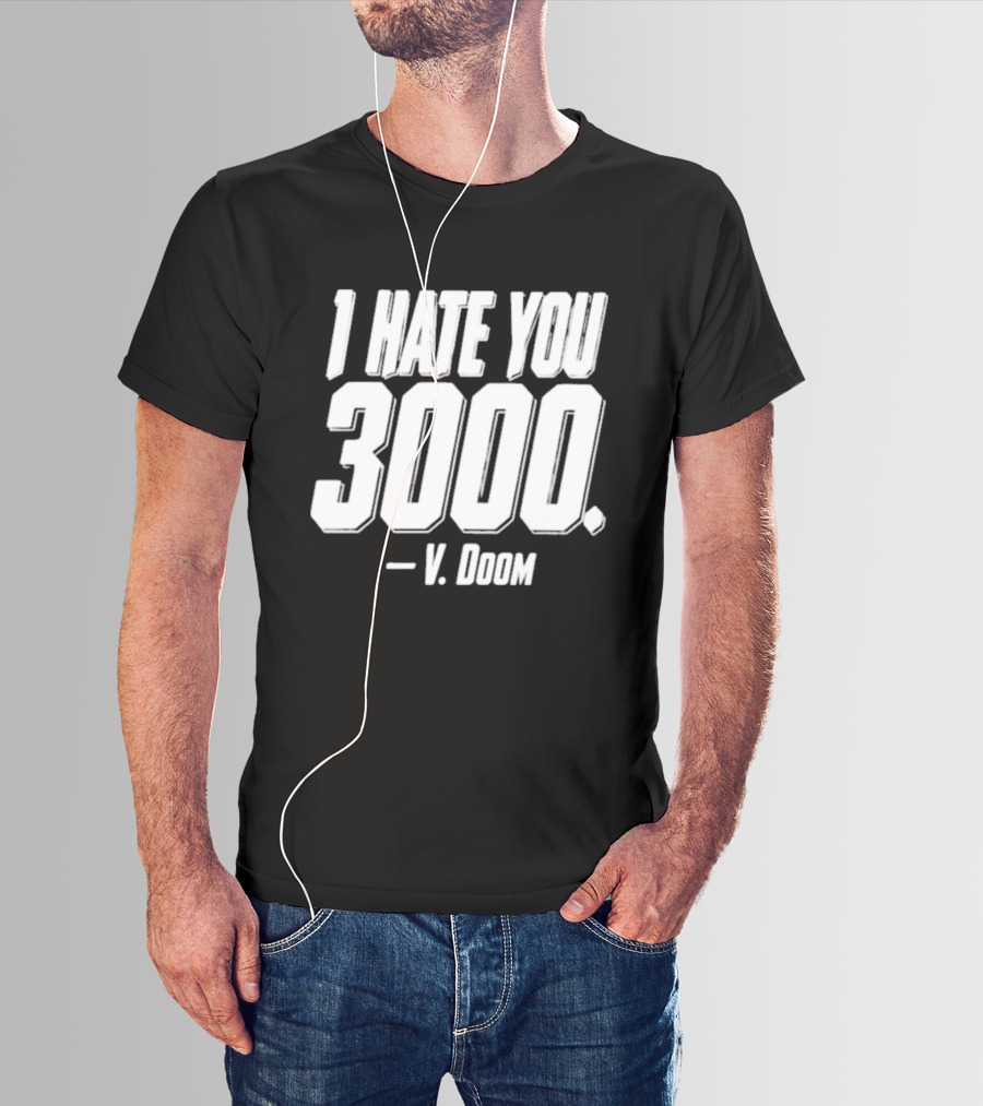 I Hate You 3000 V. Doom T-Shirt