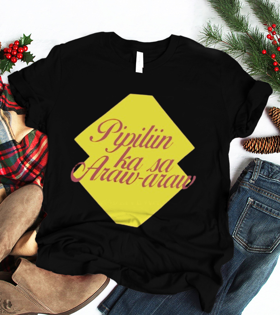 Pipiliin Ka Sa Araw Araw Ben&Ben OPM Filipino Music Merch T-Shirt