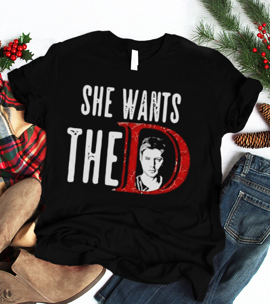 She Wants The D Jensen Ackles Supernatural T-Shirt