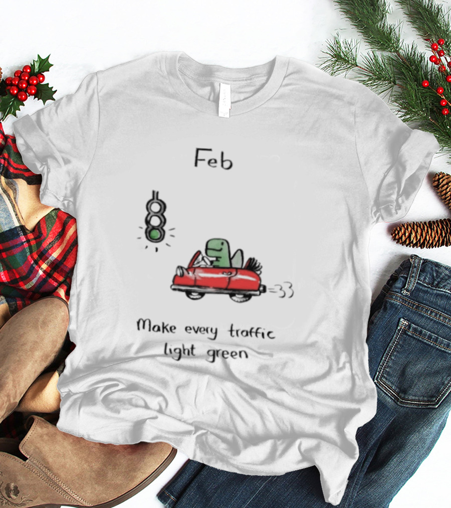 Feb Make Every Traffic Light Green Dinosaur Driving Red Car T-Shirt