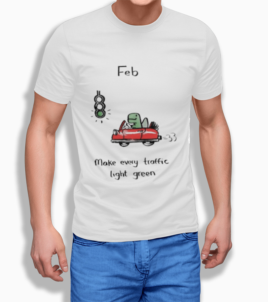 Feb Make Every Traffic Light Green Dinosaur Driving Red Car T-Shirt