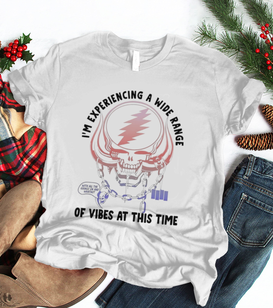 I'm Experiencing A Wide Range Of Vibes At This Time Skull And Lightning Bolt T-Shirt