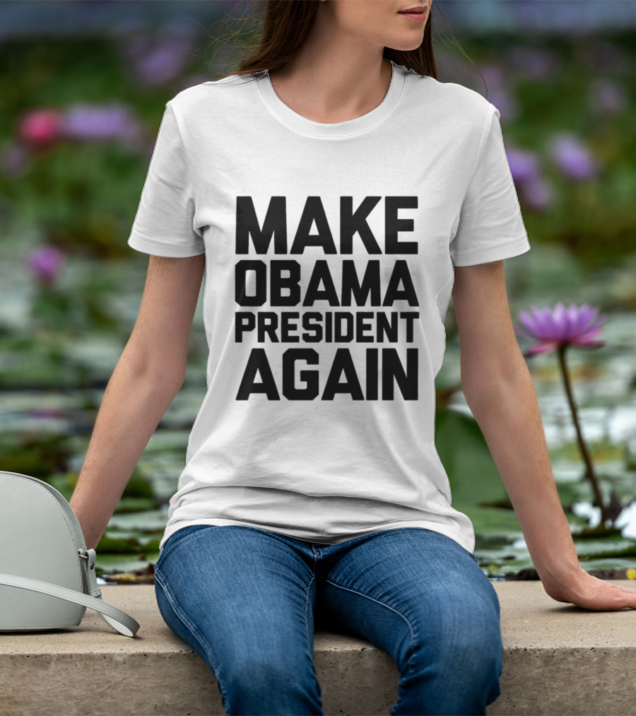 Make Obama President Again T-Shirt