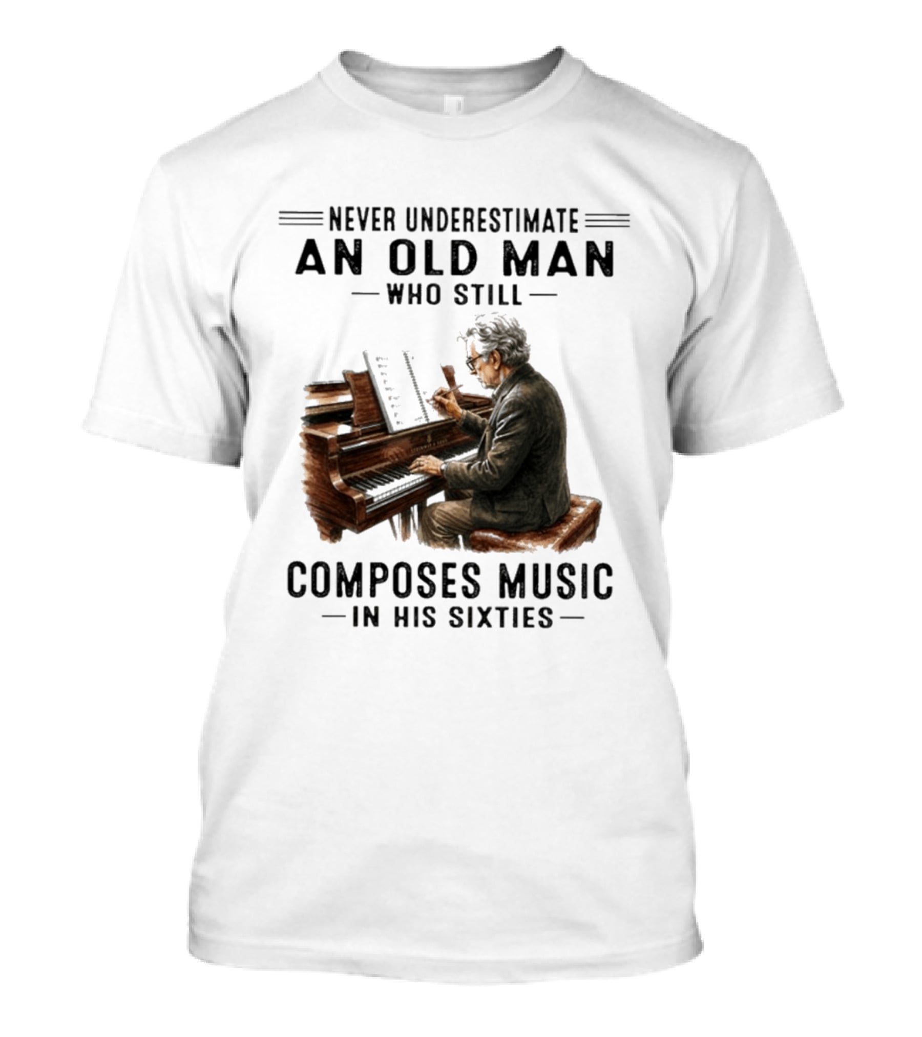 Never Underestimate An Old Man Who Still Composes Music In His Sixties At The Piano T-Shirt