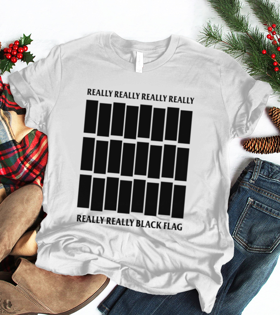 Really Really Really Really Really Really Black Flag T-Shirt