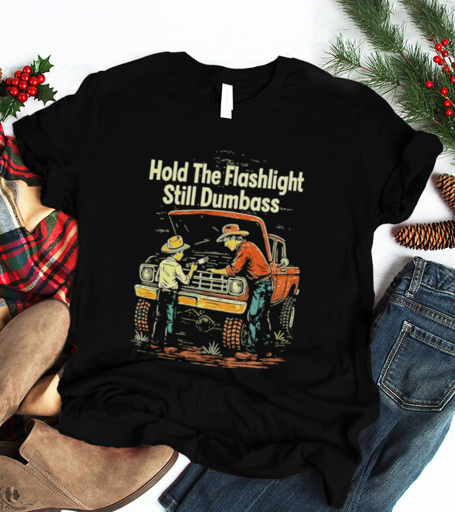 Hold The Flashlight Still Dumbass Mechanic Vintage Truck Repair Scene T-Shirt