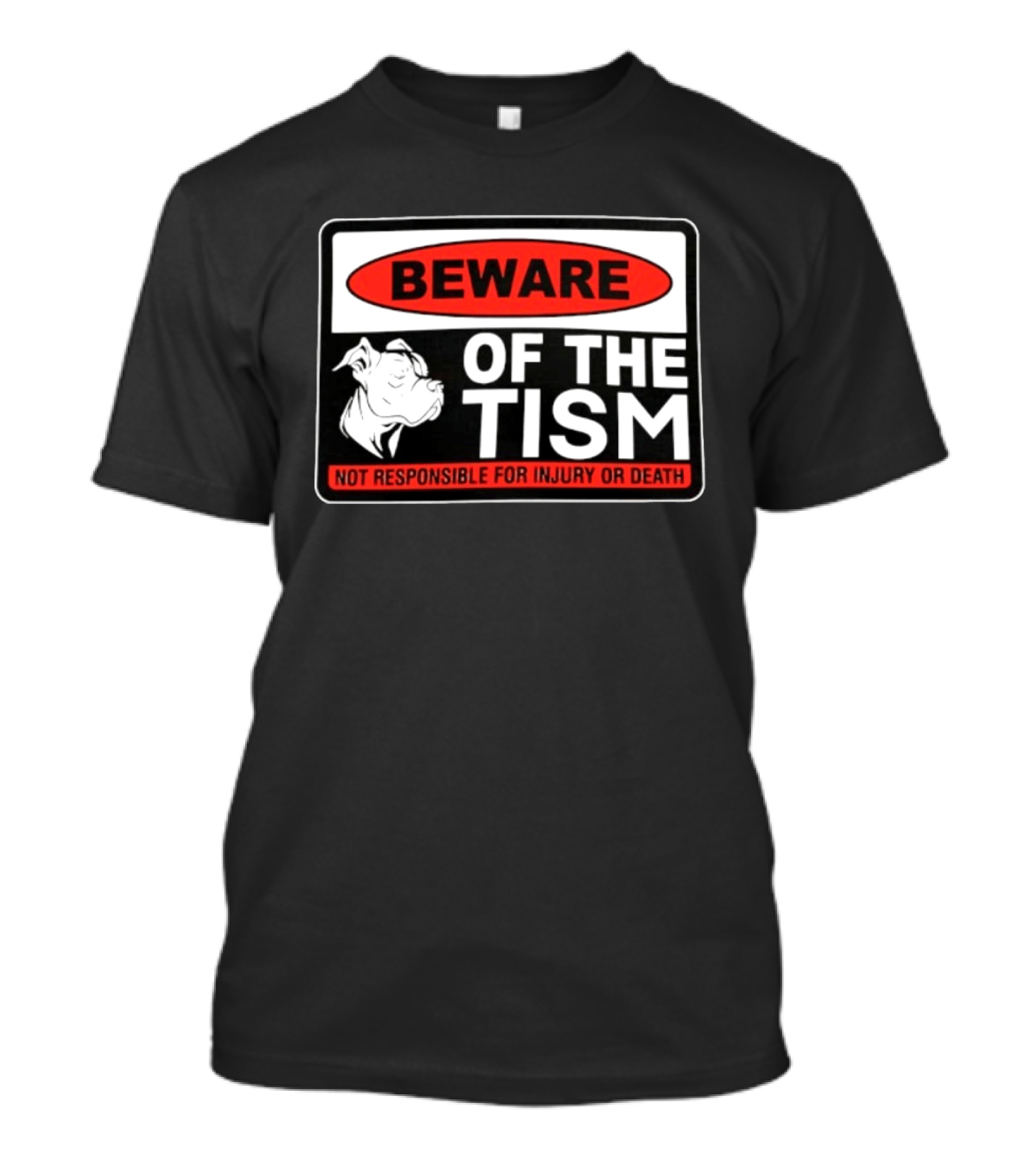 Beware Of The Tism Not Responsible For Injury Or Death Dog Warning Sign T-Shirt