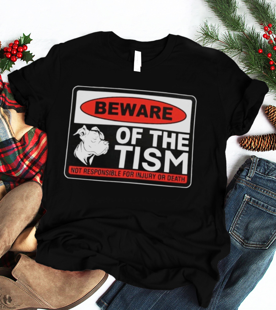 Beware Of The Tism Not Responsible For Injury Or Death Dog Warning Sign T-Shirt