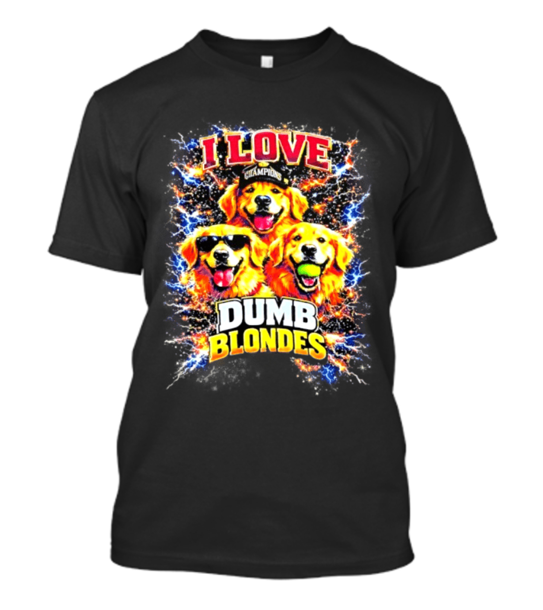 I Love Golden Retriever Dogs Champions Dumb Blondes T-Shirt