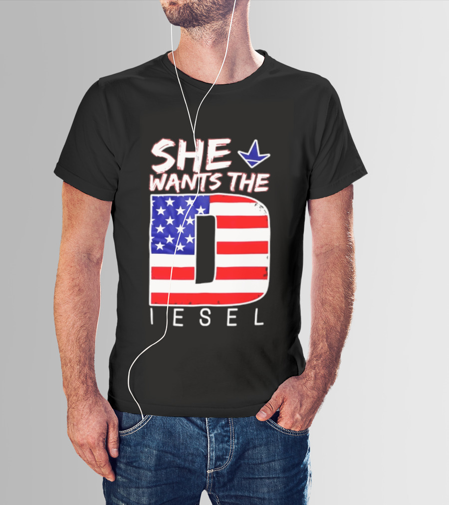 She Wants The Diesel D American Flag Patriotic Humor T-Shirt