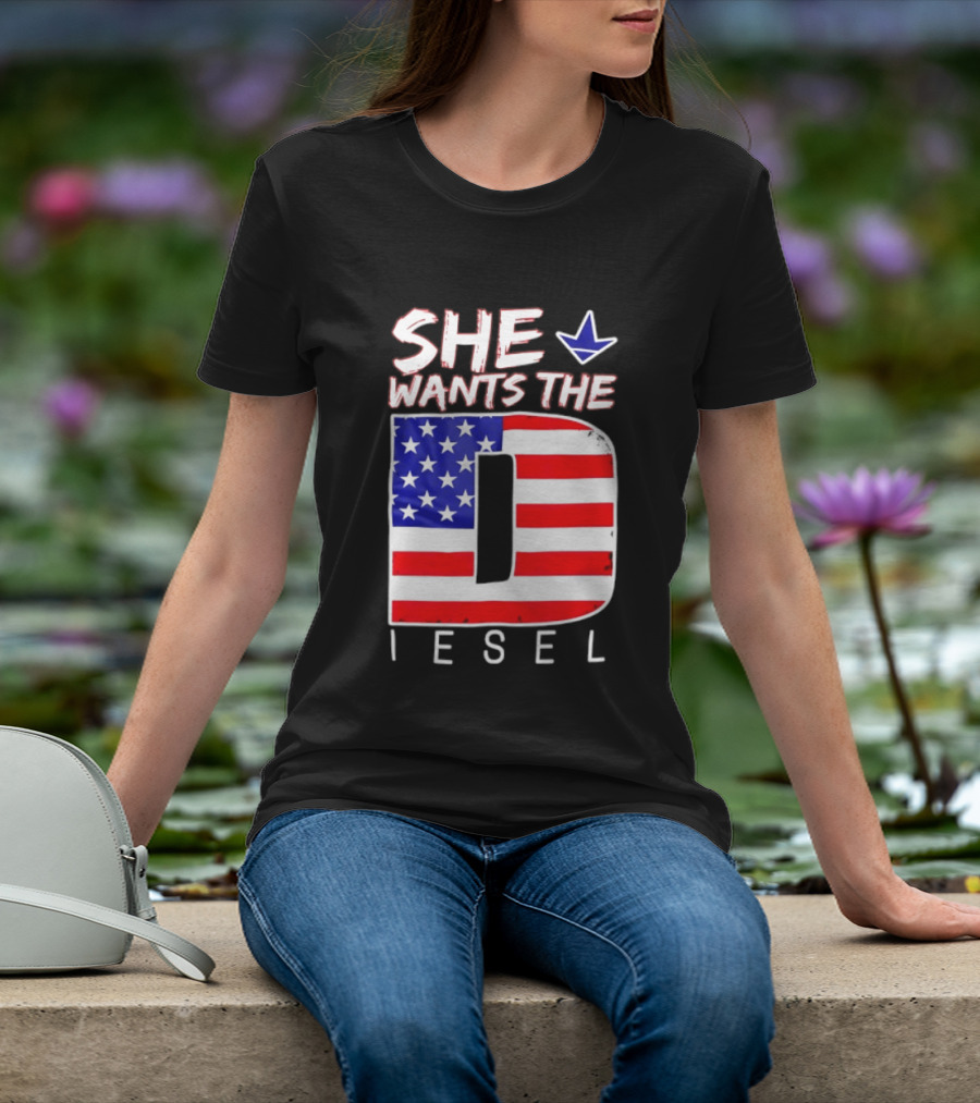 She Wants The Diesel D American Flag Patriotic Humor T-Shirt