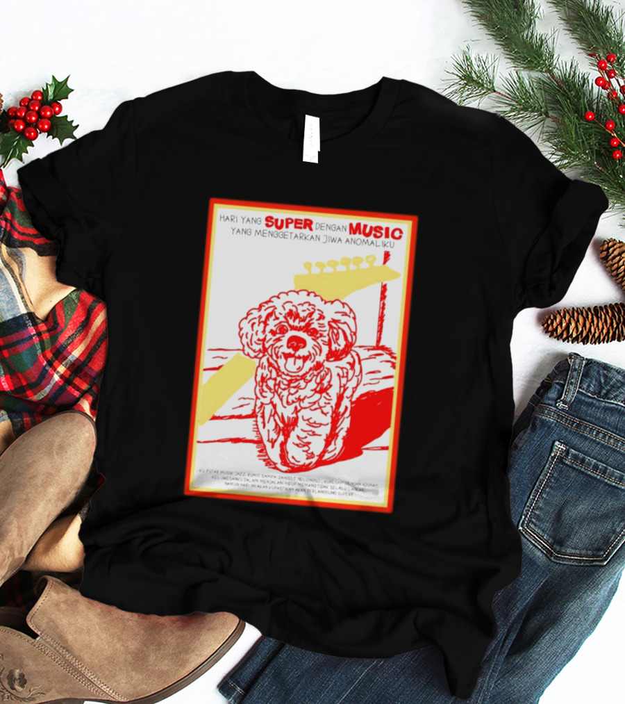 Hari Yang Super Dengan Music Yang Menggetarkan Jiwa Anomaliku Gitar Anjing Menggemaskan T-Shirt