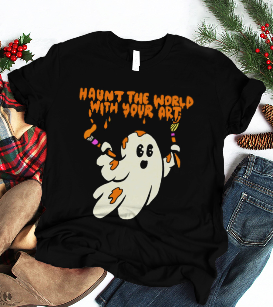 Haunt The World With Your Art Ghost Creativity Brushes T-Shirt