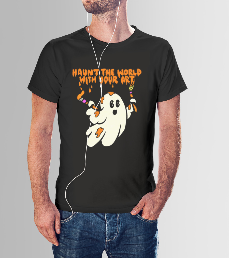 Haunt The World With Your Art Ghost Creativity Brushes T-Shirt