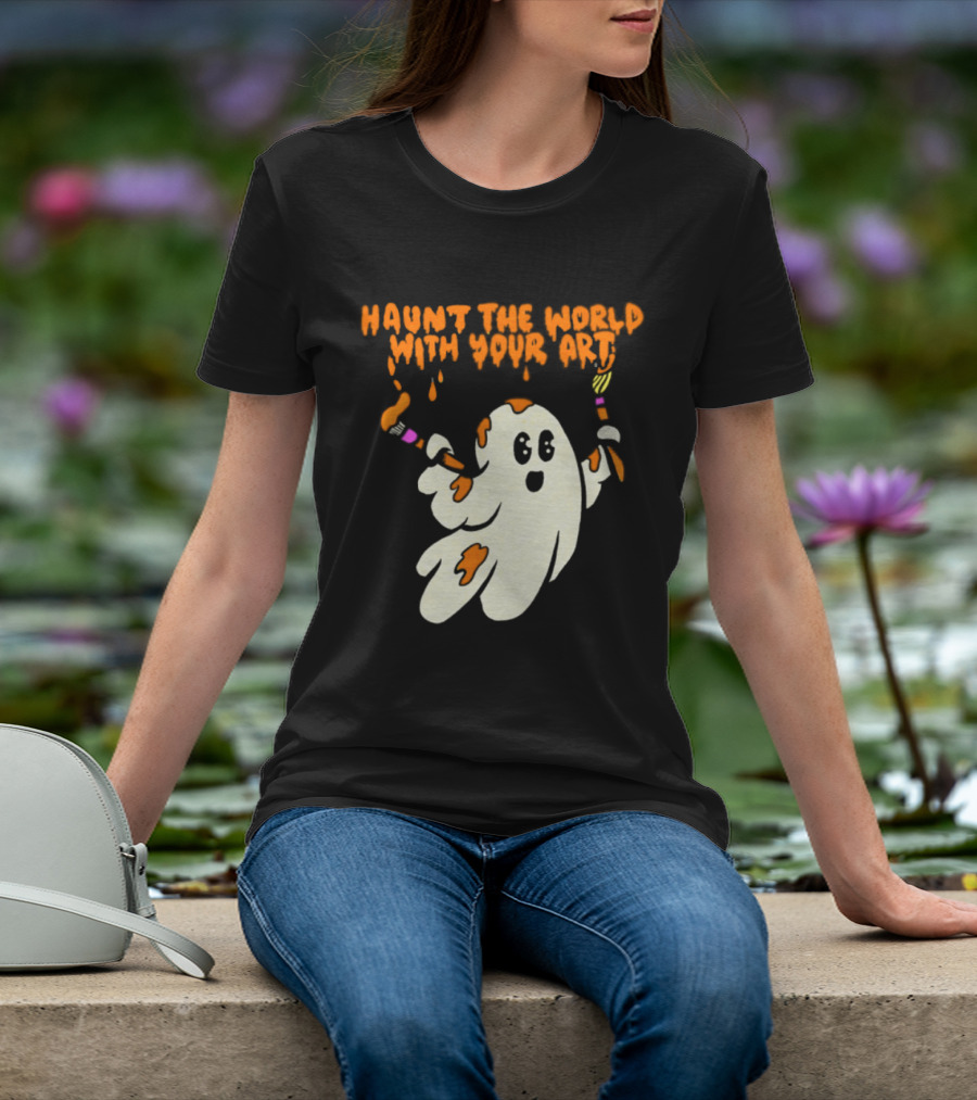 Haunt The World With Your Art Ghost Creativity Brushes T-Shirt