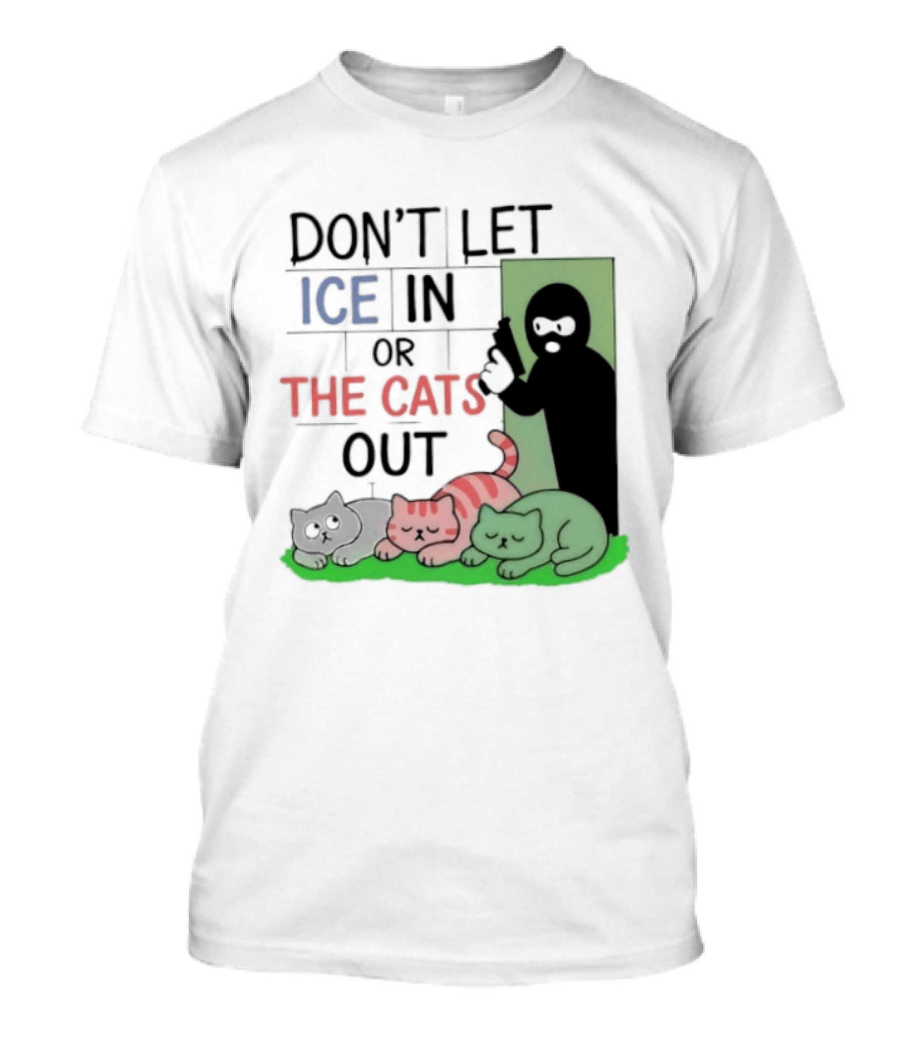 Don't Let Ice In Or The Cats Out Humor Cats And Door T-Shirt