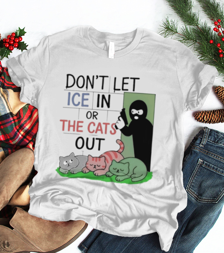 Don't Let Ice In Or The Cats Out Humor Cats And Door T-Shirt
