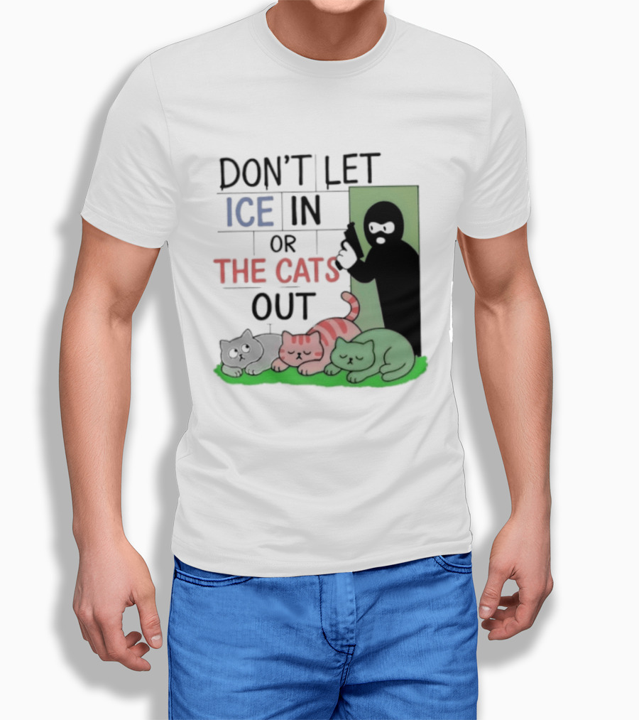 Don't Let Ice In Or The Cats Out Humor Cats And Door T-Shirt