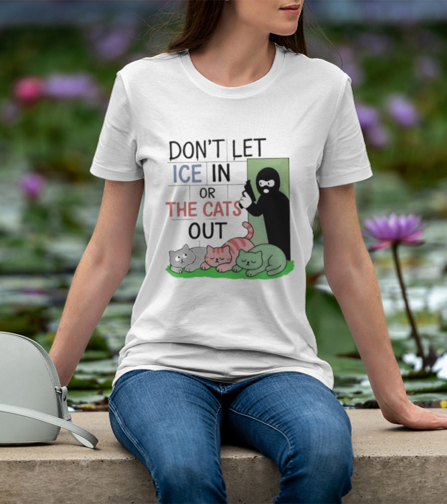 Don't Let Ice In Or The Cats Out Humor Cats And Door T-Shirt