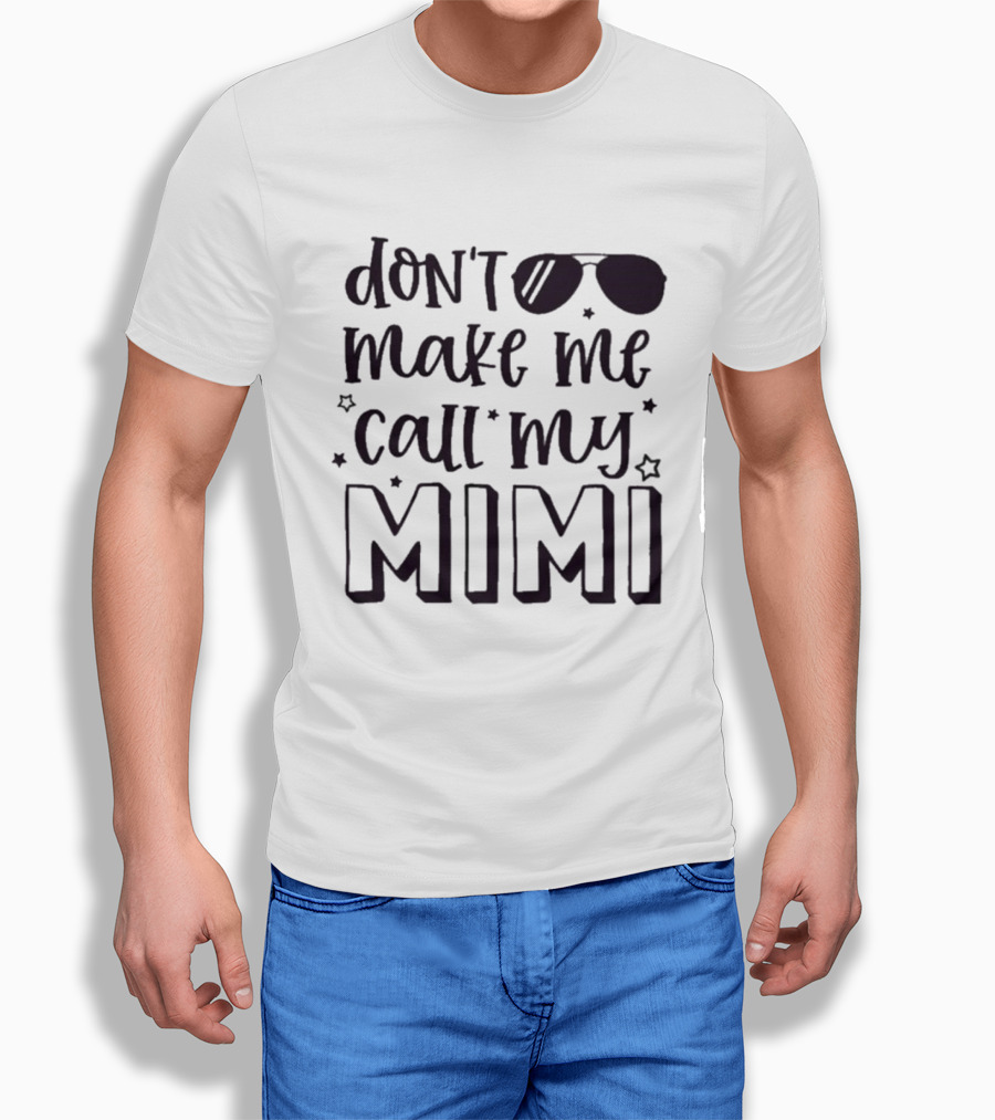 Don't Make Me Call My Mimi Cool Sunglasses T-Shirt