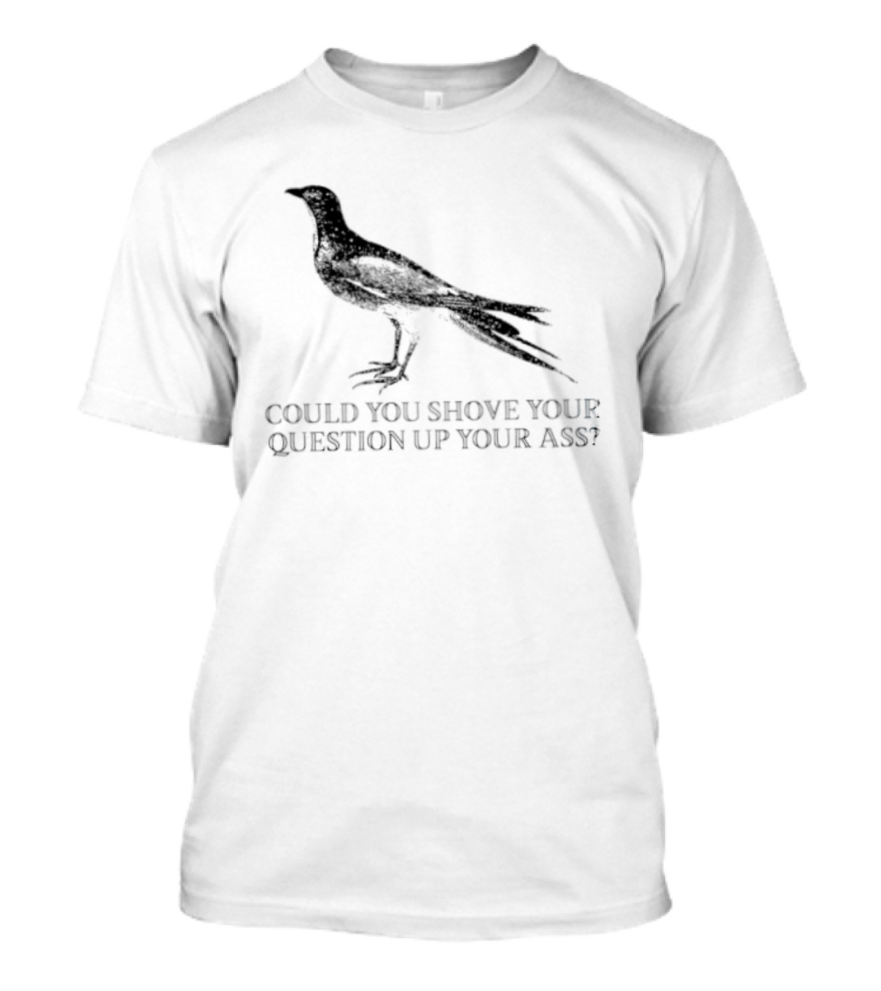 Pigeon Could You Shove Your Question Up Your Ass Bird T-Shirt