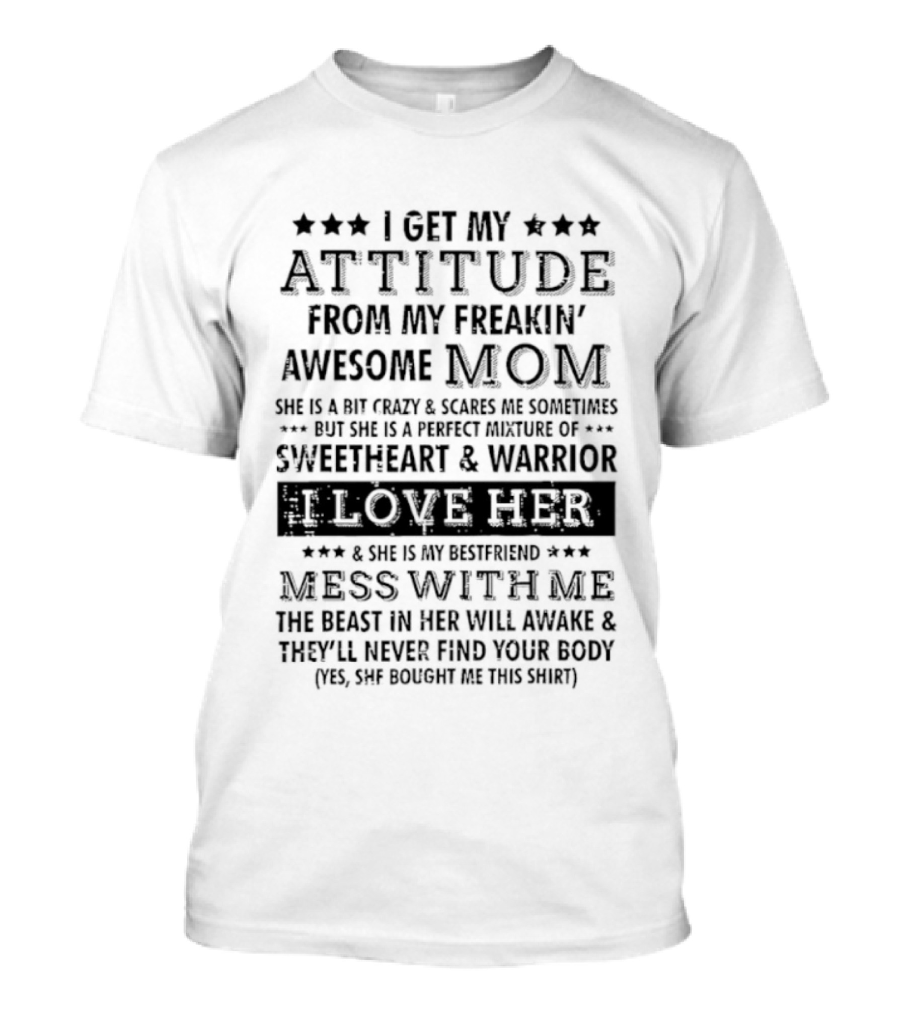 I Get My Attitude From My Freakin' Awesome Mom Sweetheart & Warrior Mess With Me T-Shirt