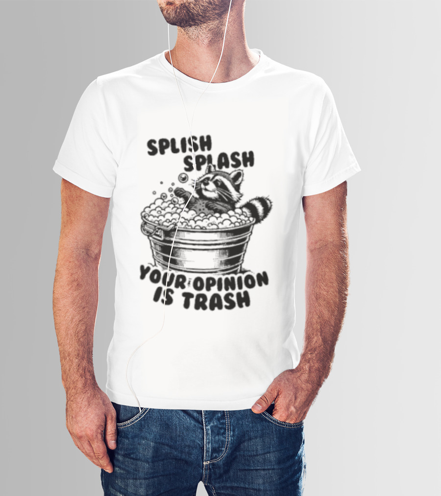 Raccoon Splish Splash Your Opinion Is Trash Bathtub Motif T-Shirt