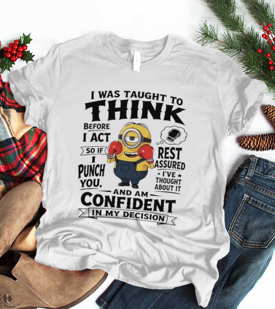 I Was Taught To Think Before I Act Minion Confident Boxer T-Shirt