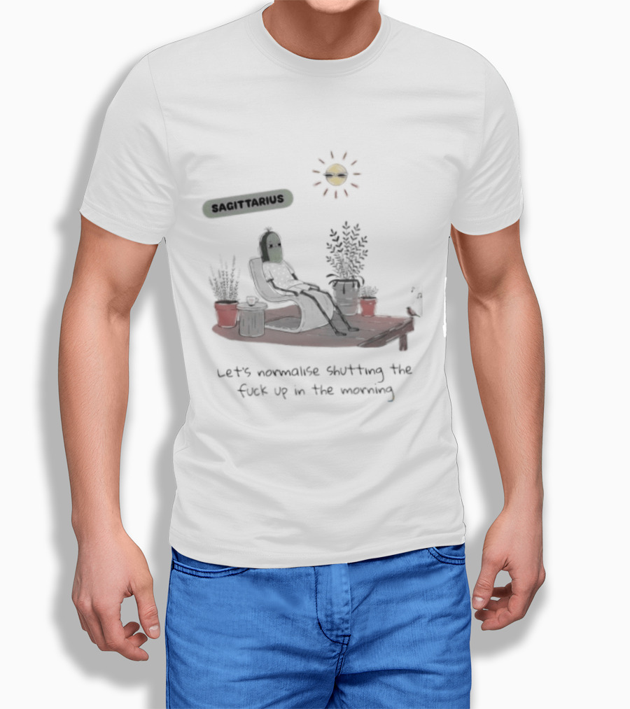 Sagittarius Let's Normalise Shutting Up In The Morning Sun Lounging With Plants T-Shirt