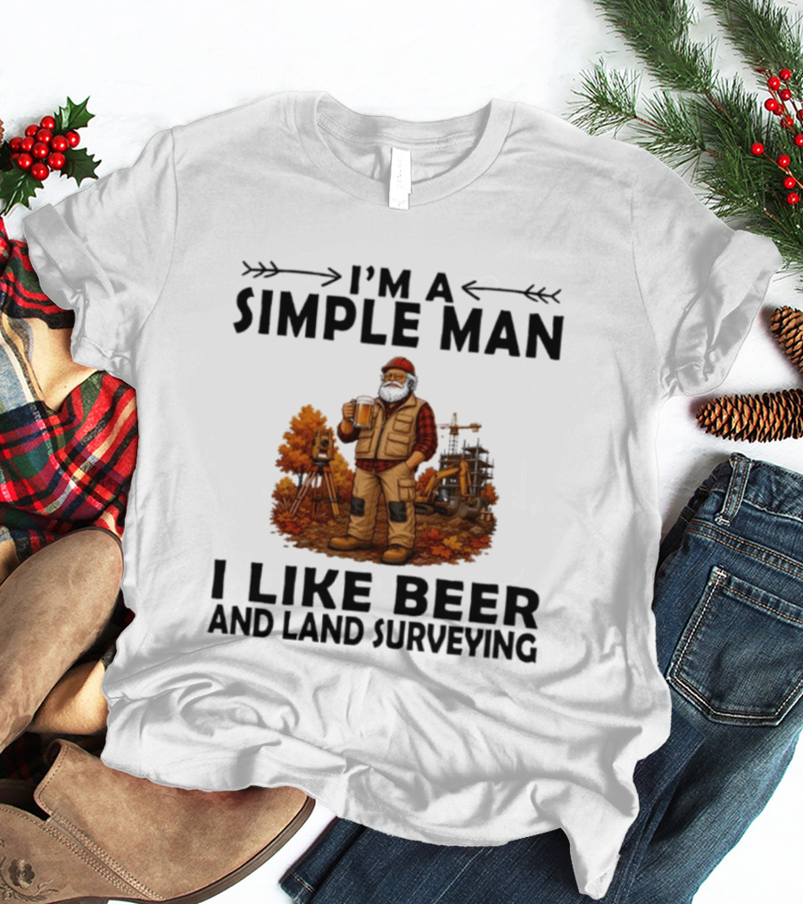 I'm A Simple Man I Like Beer And Land Surveying Autumn Surveyor T-Shirt