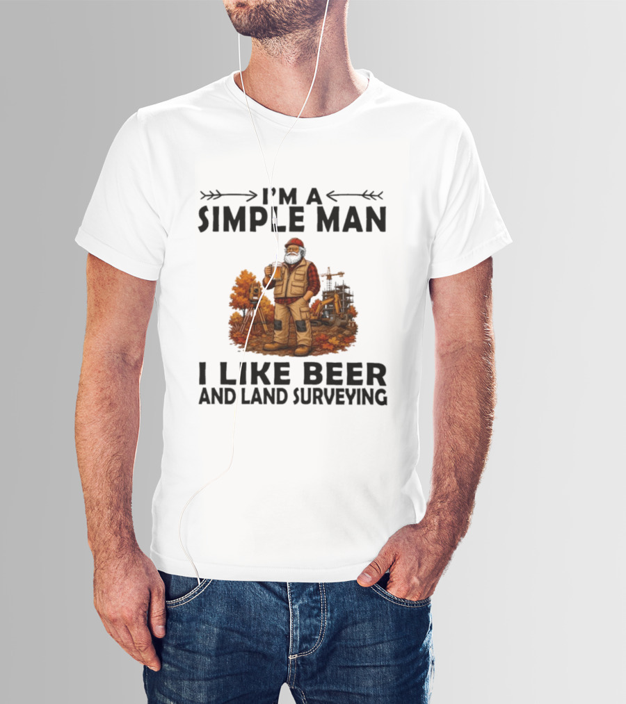 I'm A Simple Man I Like Beer And Land Surveying Autumn Surveyor T-Shirt