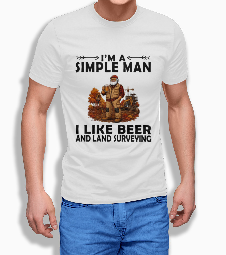 I'm A Simple Man I Like Beer And Land Surveying Autumn Surveyor T-Shirt