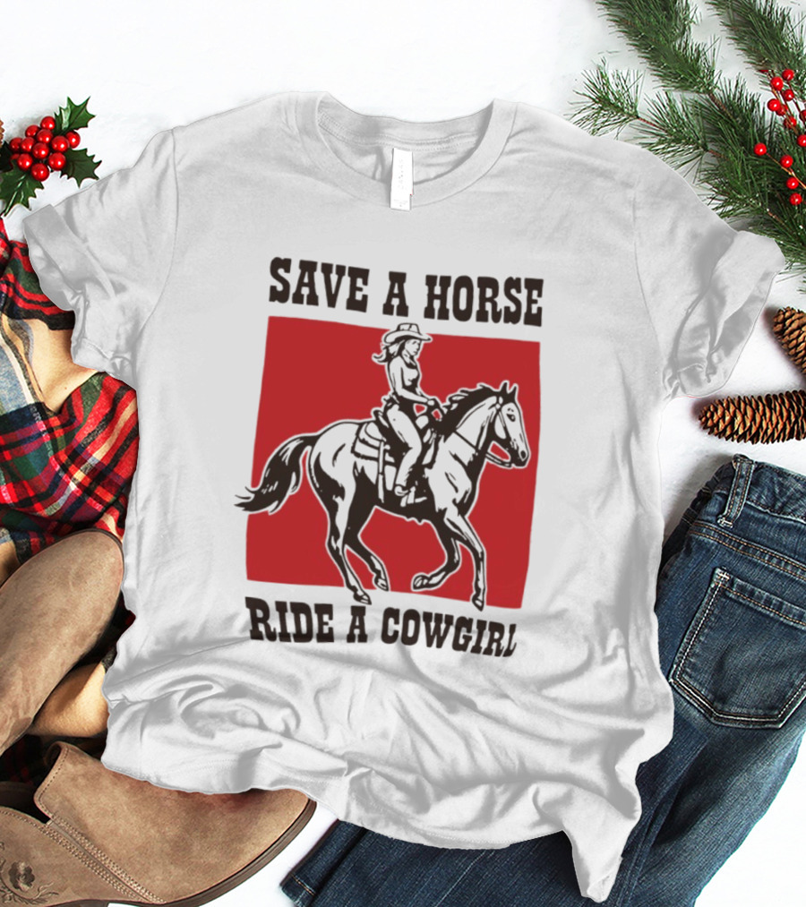 Save A Horse Ride A Cowgirl Western Country Cowboy T-Shirt