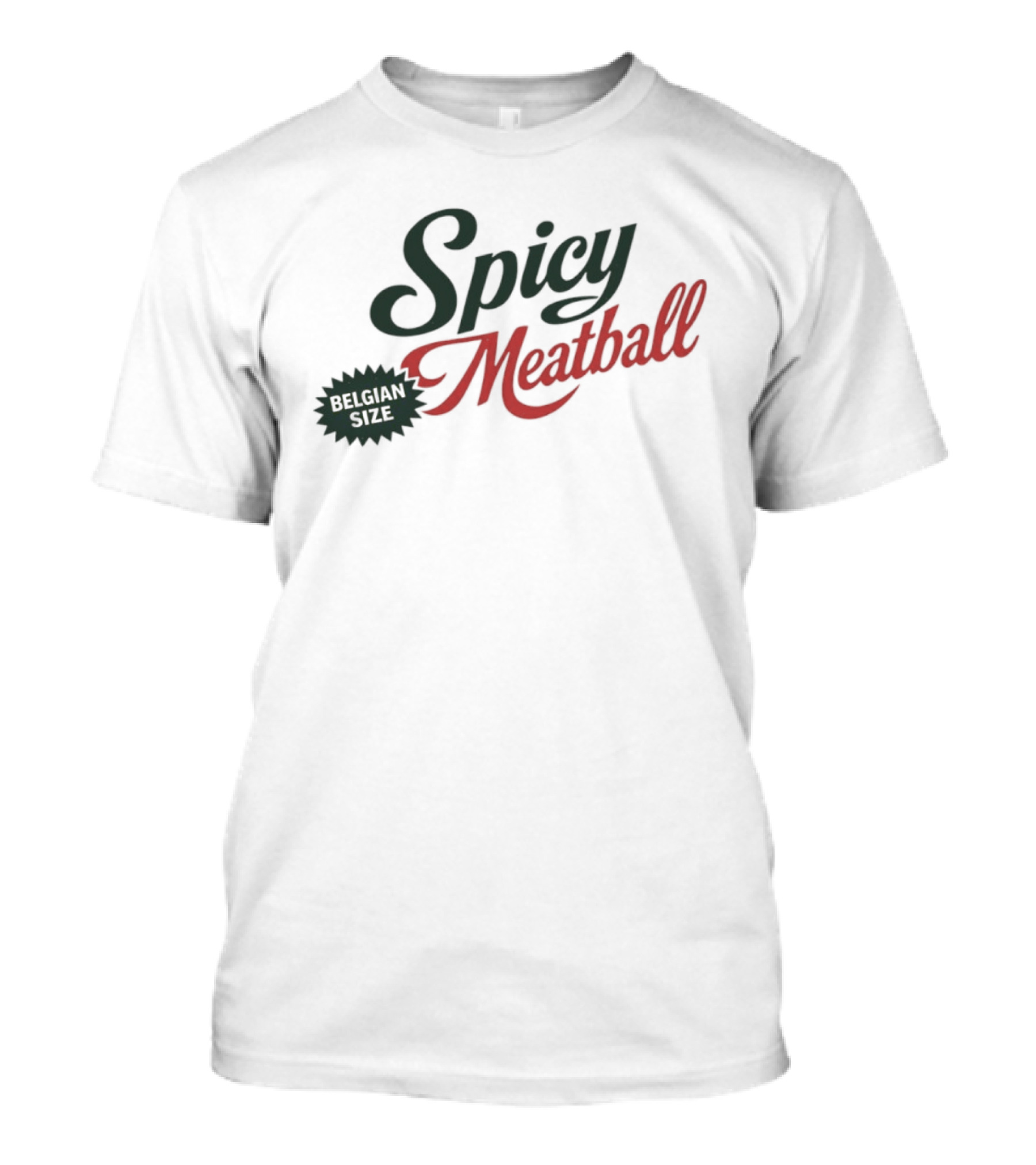 Spicy Meatball Belgian Size T-Shirt