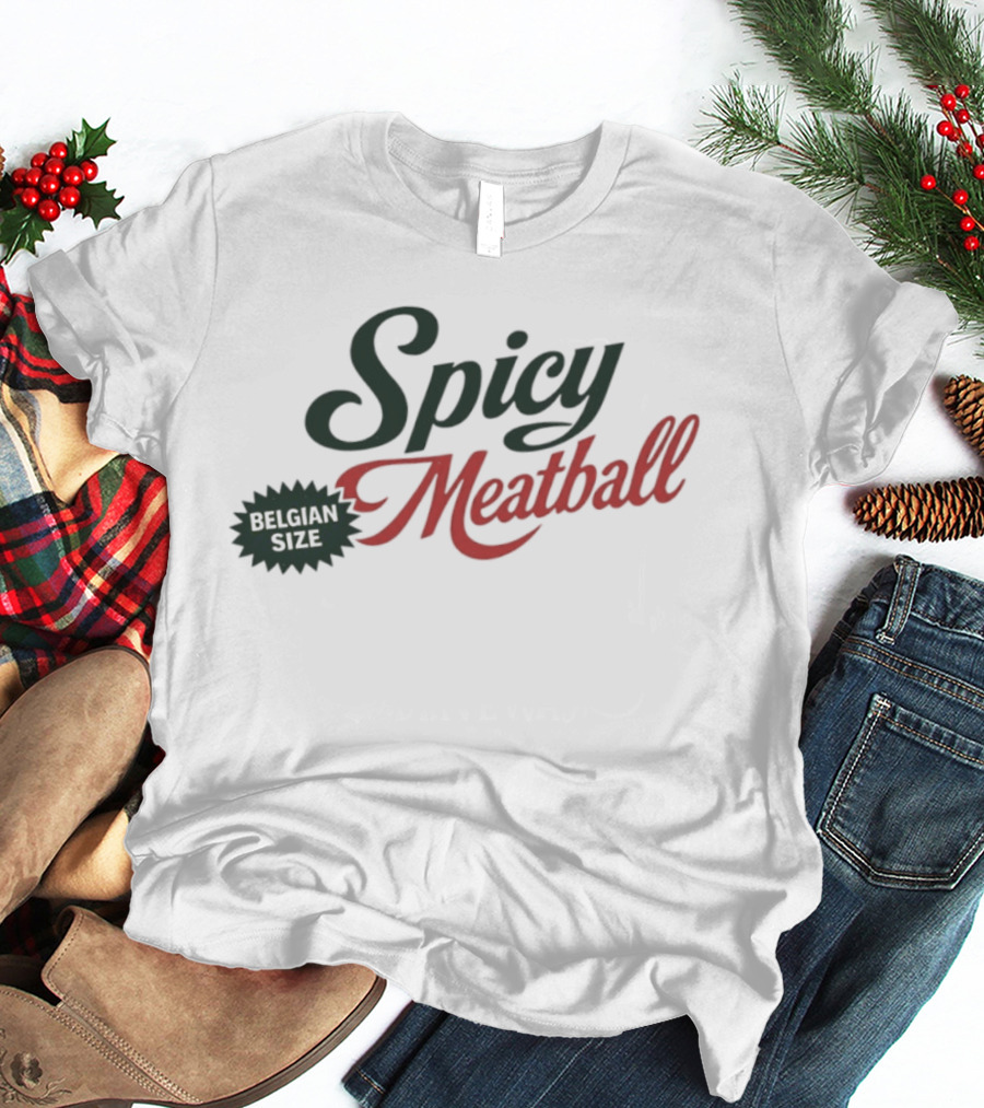 Spicy Meatball Belgian Size T-Shirt