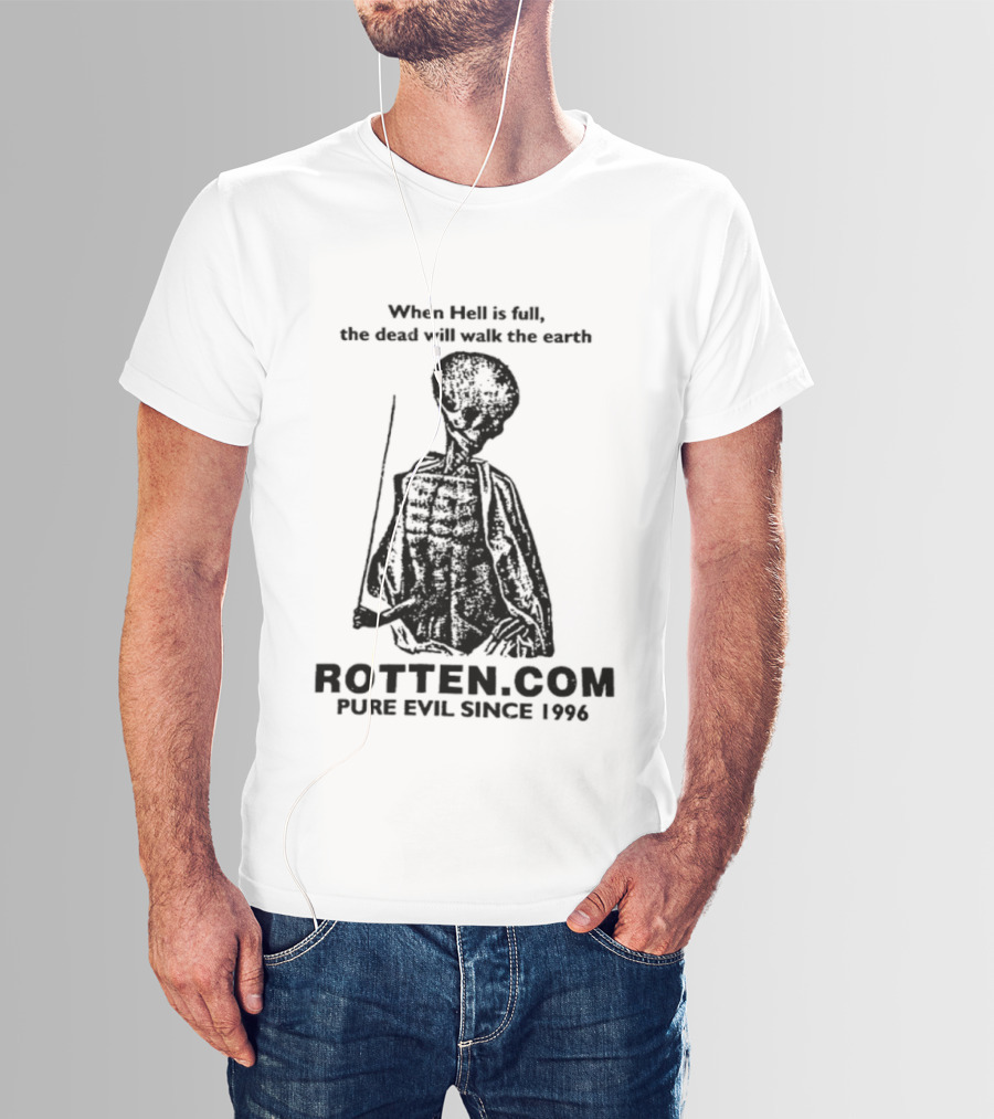 When Hell Is Full The Dead Will Walk The Earth Rottencom Pure Evil Since 1996 T-Shirt