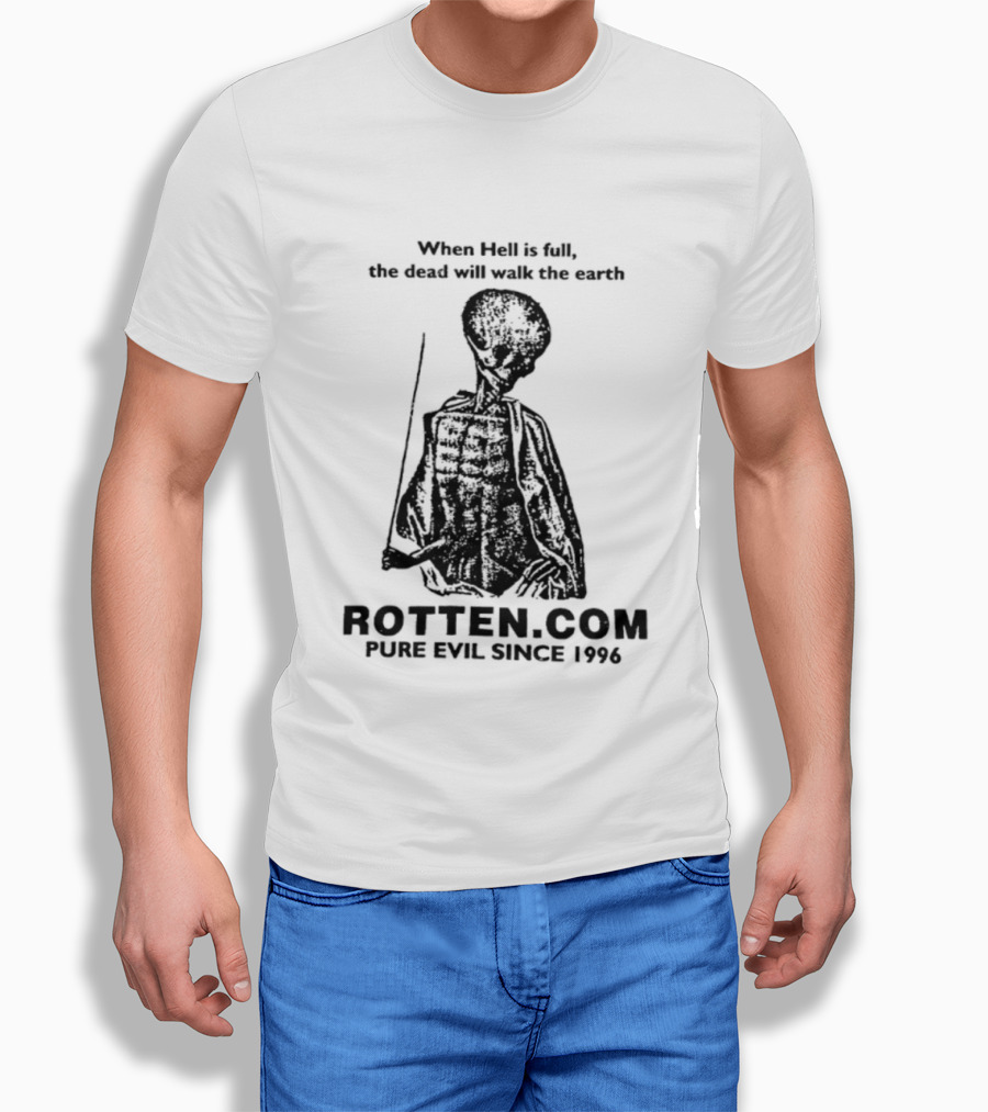 When Hell Is Full The Dead Will Walk The Earth Rottencom Pure Evil Since 1996 T-Shirt