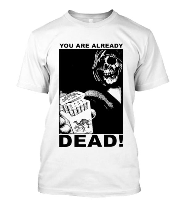 You Are Already Dead Camel Filters Grim Reaper Smoking T-Shirt