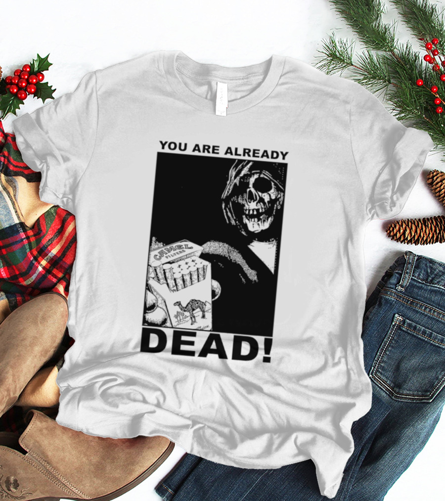You Are Already Dead Camel Filters Grim Reaper Smoking T-Shirt