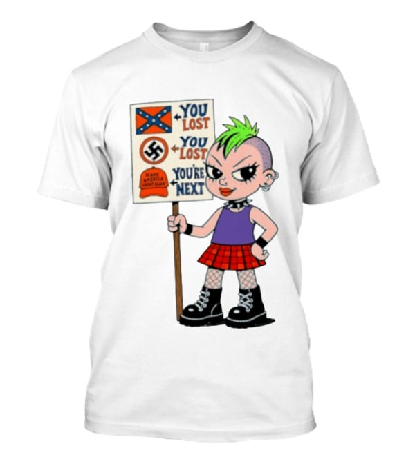 You Lost You Are Next Punk Girl Green Mohawk Holding Protest Sign T-Shirt